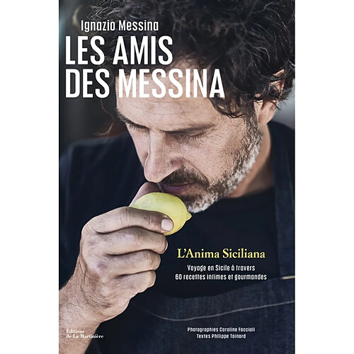 Les amis des Messina : l'anima siciliana : voyage en Sicile à travers 60 recettes intimes et gourmandes · Occasion