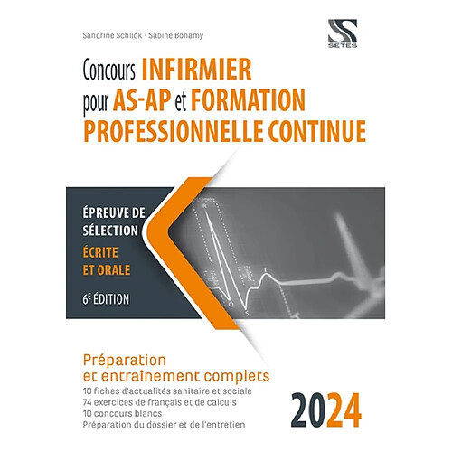 Concours infirmier pour AS-AP et formation professionnelle continue 2024 : épreuve de sélection écrite et orale : préparation et entraînement complets