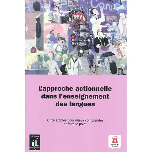 L'approche actionnelle dans l'enseignement des langues : onze articles pour mieux comprendre et faire le point · Occasion