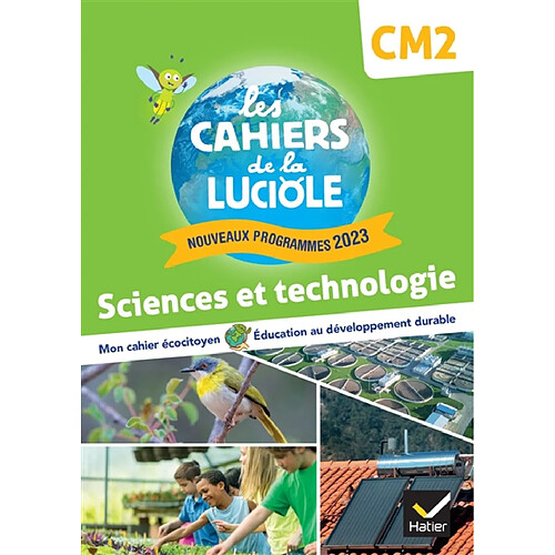 Sciences et technologie CM2 : mon cahier écocitoyen, éducation au développement durable : nouveaux programmes 2023