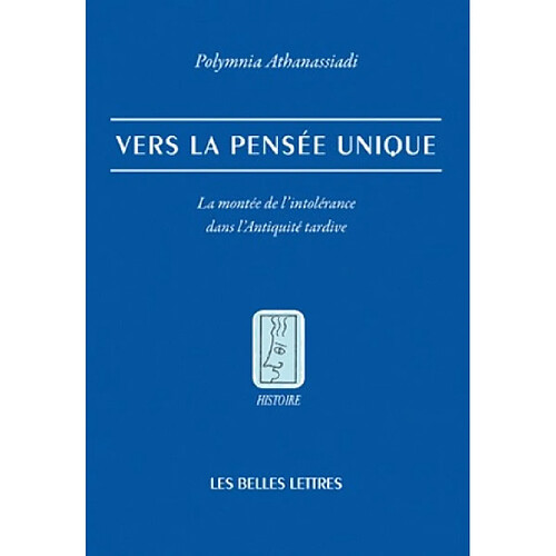 Vers la pensée unique : la montée de l'intolérance dans l'Antiquité tardive · Occasion