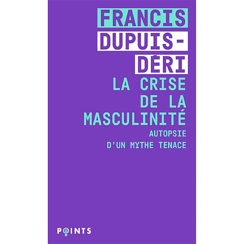 La crise de la masculinité : autopsie d'un mythe tenace