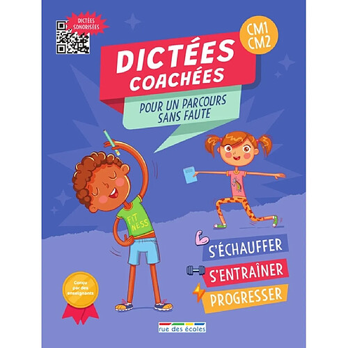 Dictées coachées CM1, CM2 : pour un parcours sans faute