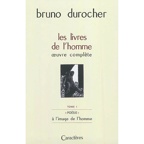 Les livres de l'homme : oeuvre complète. Vol. 1. Poésie : à l'image de l'homme · Occasion