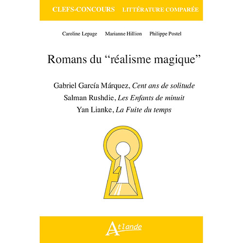 Romans du réalisme magique : Gabriel Garcia Marquez, Cent ans de solitude ; Salman Rushdie, Les enfants de minuit ; Yan Lianke, La fuite du temps