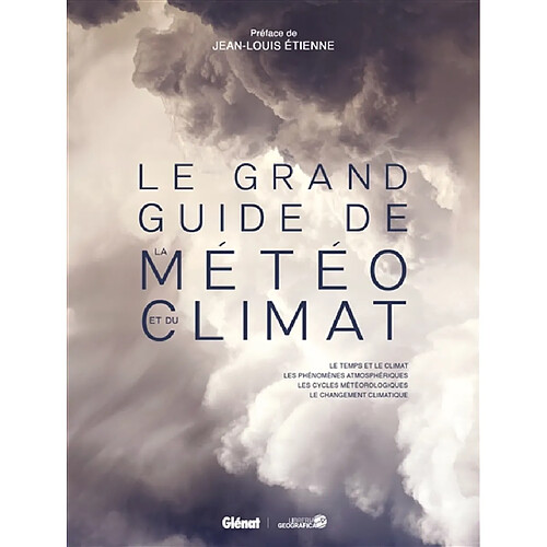 Le grand guide de la météo et du climat : le temps et le climat, les phénomènes atmosphériques, les cycles météorologiques, le changement climatique · Occasion