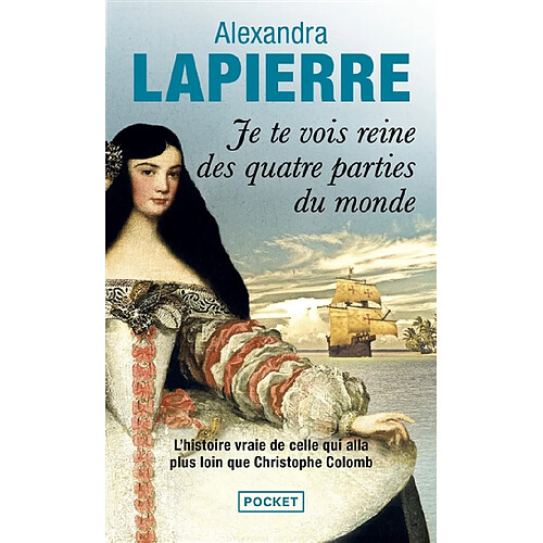 Je te vois reine des quatre parties du monde : l'histoire vraie de celle qui alla plus loin que Christophe Colomb · Occasion