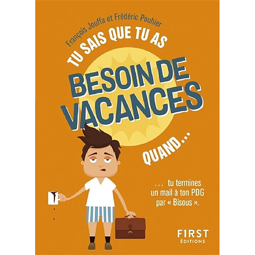 Tu sais que tu as besoin de vacances quand... : tu termines un mail à ton PDG par "Bisous" · Occasion