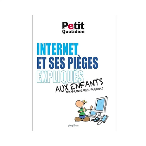 Internet et ses pièges expliqués aux enfants et aux grands aussi parfois ! · Occasion