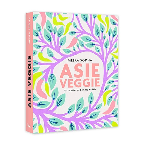 Asie veggie : 120 recettes de Bombay à Pékin