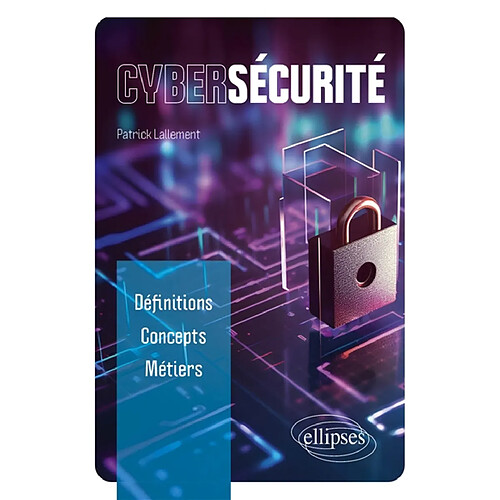 Cybersécurité : définitions, concepts, métiers