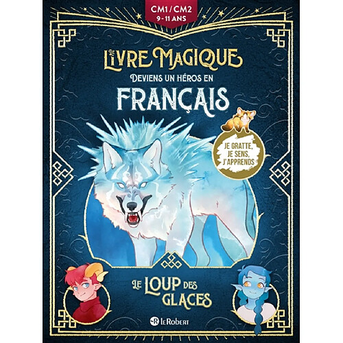 Le loup des glaces : deviens un héros en français : CM1-CM2, 9-11 ans