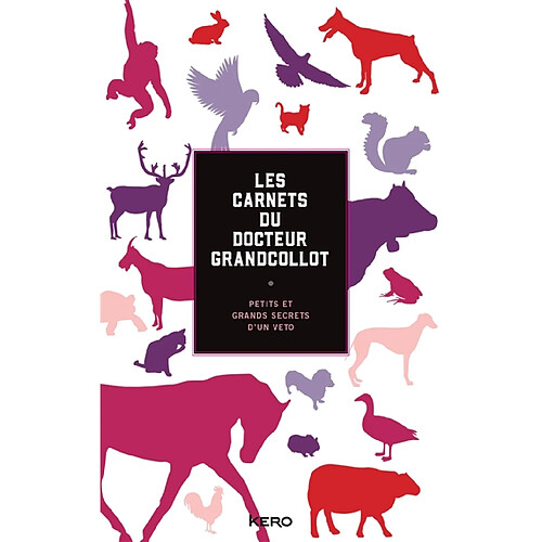 Les carnets du docteur Grandcollot : petits et grands secrets d'un véto · Occasion