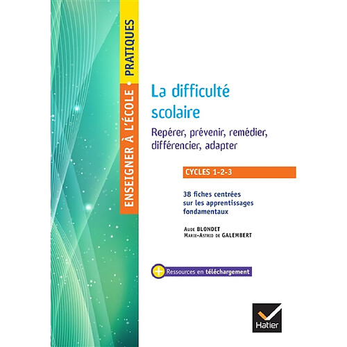 La difficulté scolaire : repérer, prévenir, remédier, différencier, adapter : cycles 1-2-3