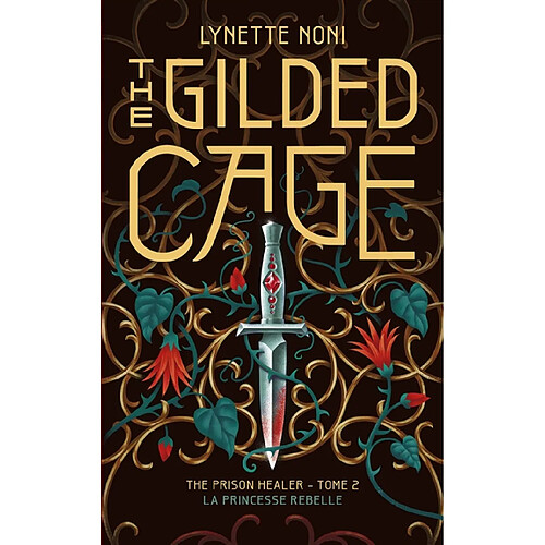 The prison healer : la princesse rebelle. Vol. 2. The gilded cage