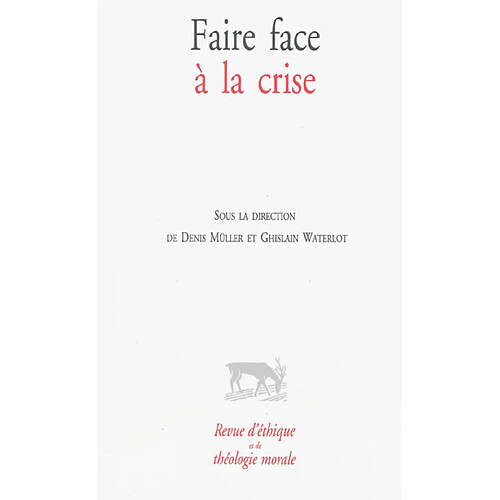 Revue d'éthique et de théologie morale. Faire face à la crise · Occasion