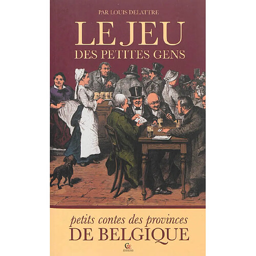 Le jeu des petites gens : petits contes des provinces de Belgique