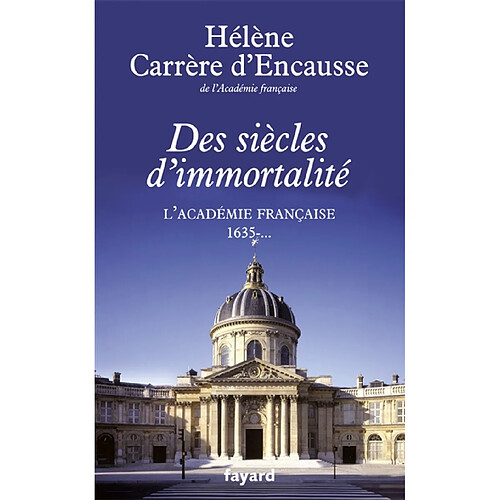 Des siècles d'immortalité : l'Académie française, 1635-... · Occasion