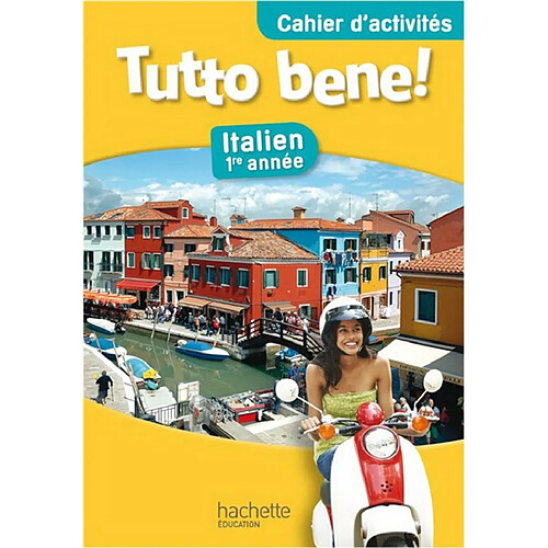 Tutto bene ! italien 1re année : cahier d'activités