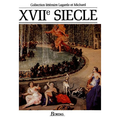 XVIIe siècle, les grands auteurs français du programme : anthologie et histoire littéraire · Occasion