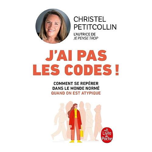 J'ai pas les codes ! : comment se repérer dans le monde normé quand on est atypique