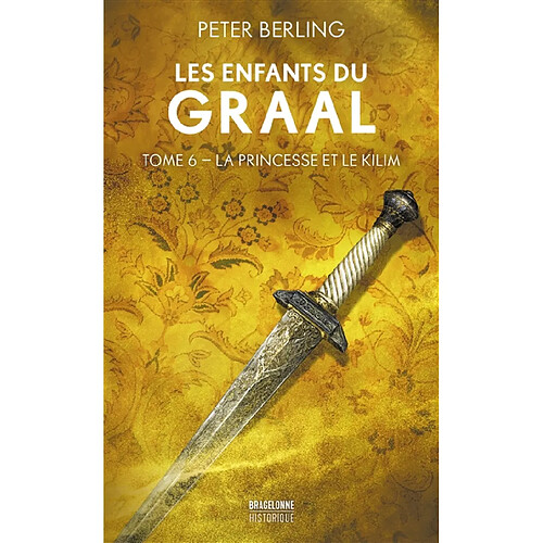 Les enfants du Graal. Vol. 5. La princesse et le kilim