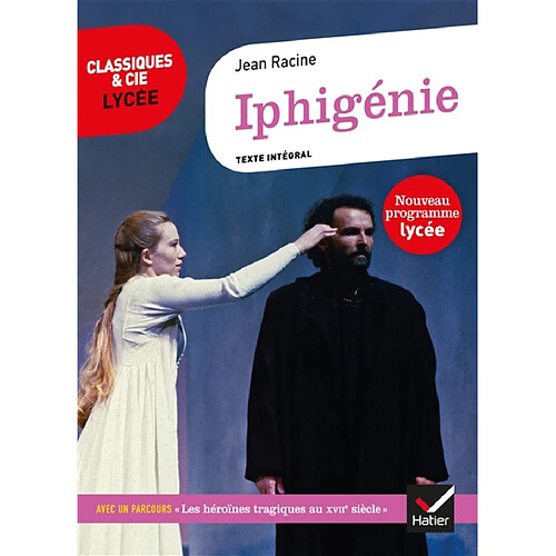 Iphigénie (1674) : texte intégral suivi d'un dossier nouveau bac