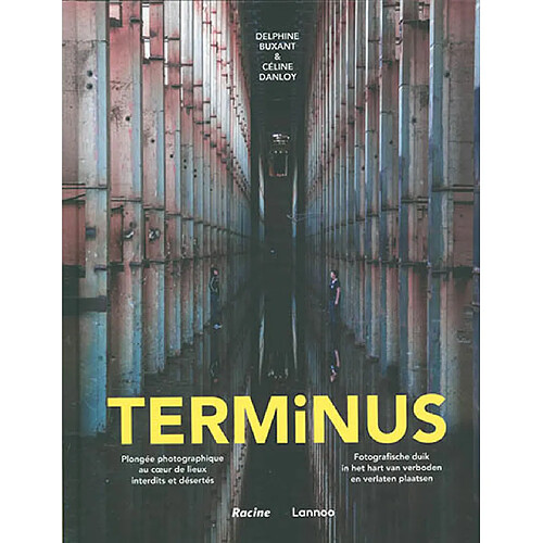 Terminus : plongée photographique au coeur de lieux interdits et désertés. Terminus : fotografische duik in het hart van verboden en verlaten plaatsen