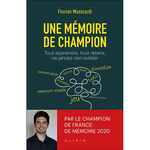 Une mémoire de champion : tout apprendre, tout retenir, ne jamais rien oublier