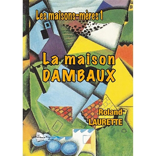 Les maisons-mères. Vol. 1. La maison Dambaux · Occasion