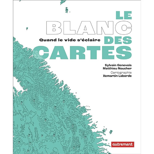 Le blanc des cartes : quand le vide s'éclaire