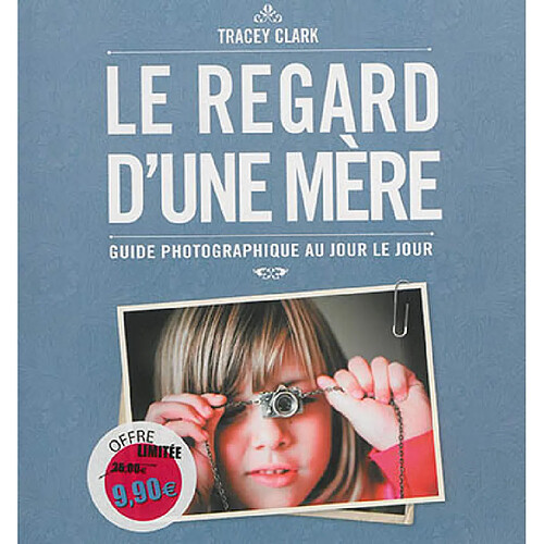 Le regard d'une mère : guide photographique au jour le jour · Occasion