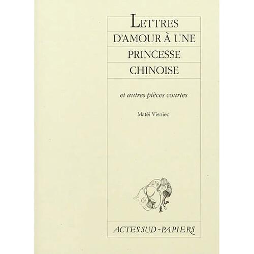 Lettres d'amour à une princesse chinoise : et autres pièces courtes · Occasion