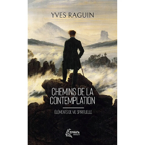 Chemins de la contemplation : éléments de vie spirituelle