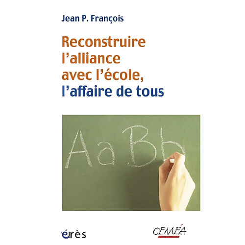 Reconstruire l'alliance avec l'école, l'affaire de tous · Occasion