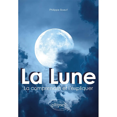 La Lune : la comprendre et l'expliquer