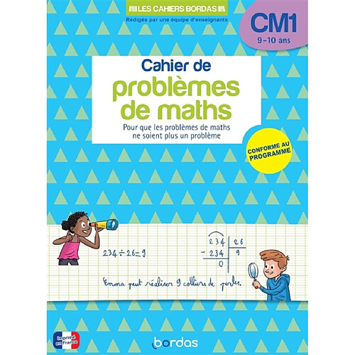 Cahier de problèmes de maths CM1, 9-10 ans : pour que les problèmes de maths ne soient plus un problème : conforme au programme