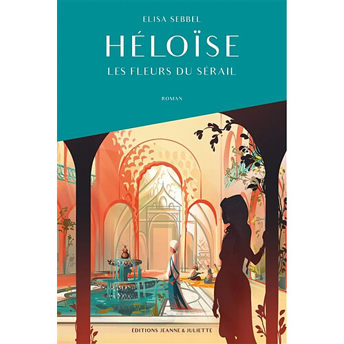 Héloïse. Vol. 1. Les fleurs du sérail · Occasion