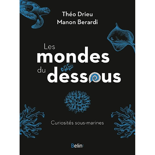 Les mondes du dessous : curiosités sous-marines · Occasion