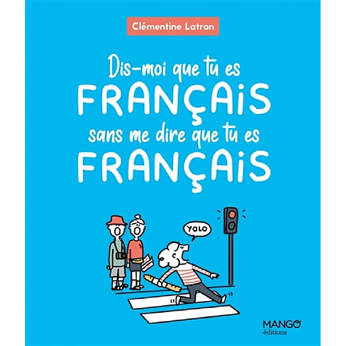 Dis-moi que tu es français sans me dire que tu es français