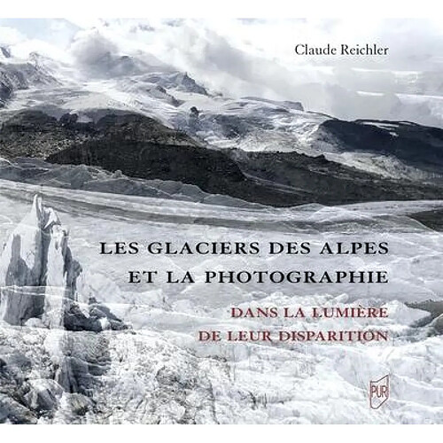 Les glaciers des Alpes et la photographie : dans la lumière de leur disparition