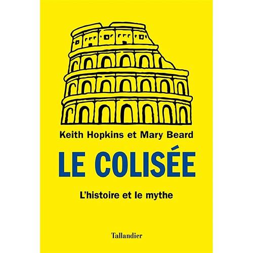 Le Colisée : l'histoire et le mythe