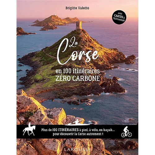 La Corse en 100 itinéraires zéro carbone : plus de 100 itinéraires à pied, à vélo en kayak... pour découvrir la Corse autrement ! · Occasion