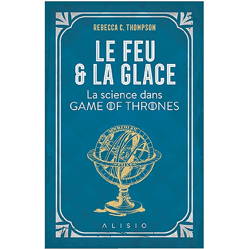 Le feu et la glace : la science dans Game of Thrones · Occasion