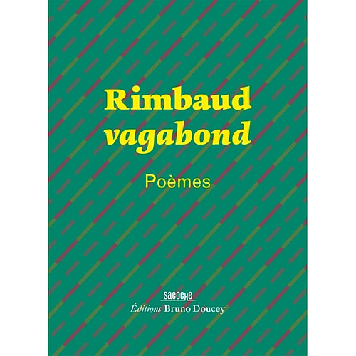 Rimbaud vagabond : poèmes