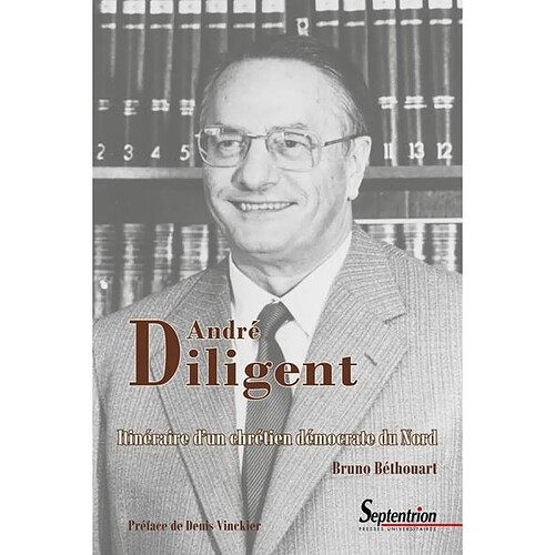 André Diligent : itinéraire d'un chrétien démocrate du Nord · Occasion