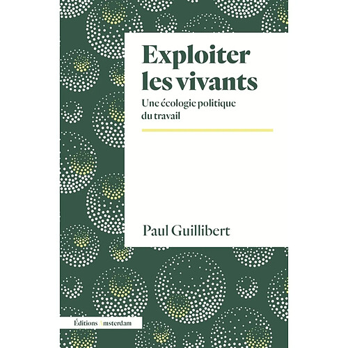 Exploiter les vivants : une écologie politique du travail