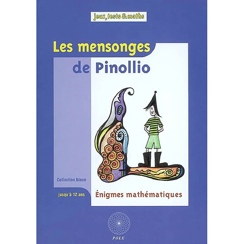 Les mensonges de Pinollio : ... et 47 autres énigmes mathématiques pour l'école : issues du championnat international des jeux mathématiques et logiques · Occasion