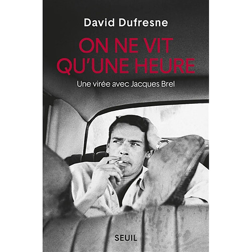 On ne vit qu'une heure : une virée avec Jacques Brel · Occasion