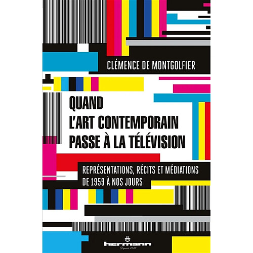 Quand l'art contemporain passe à la télévision : représentations, récits et médiations de 1959 à nos jours · Occasion